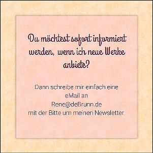 Newsletter Schreibe mir eine eMail an: Rene@deBrunn.de